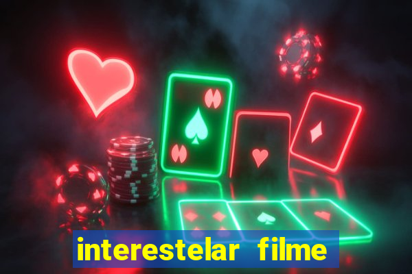 interestelar filme completo dublado google drive interestelar filme